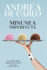 de Carlo A. Minunea imperfecta
