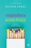 Perel E. Regandirea infidelitatii. O analiza a relatiilor de cuplu