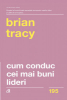 Tracy B. Cum conduc cei mai buni lideri (Carti cheie)(195)