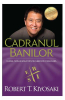 Kiyosaki R. Cadranul banilor. Ghidul tatalui bogat. Ed.3
