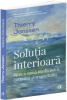 Janssen T. Solutia interioara. Spre o noua medicina a corpului si a spiritului. Ed.2