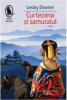 Downer L. Curtezana si samuraiul (Raftul Denisei)