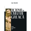Rachet G. Dictionar de civilizatie greaca