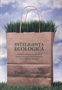 Goleman D. Inteligenta ecologica. Cunoaste costul ascuns al fiecarui produs