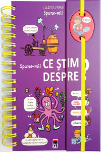 Spune-mi Ce stim despre? Cartea de capatai a micilor curiosi