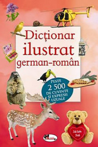 Dictionar ilustrat german-roman. Peste 2500 de cuvinte si expresii uzuale