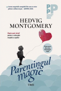 Montgomery H. Parentingul magic. Sapte pasi simpli (PPPP)