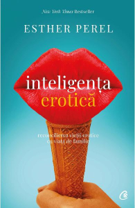Perel E. Inteligenta erotica. Reconcilierea... Ed.4
