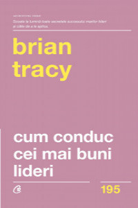 Tracy B. Cum conduc cei mai buni lideri (Carti cheie)(195)
