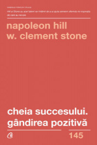 Hill N. Cheia succesului. Gandirea pozitiva. Ed.2