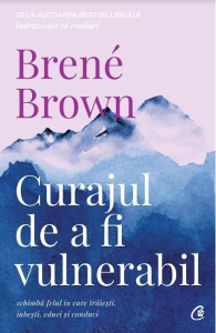 Brown B. Curajul de a fi vulnerabil