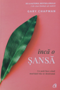 Chapman G. Inca o sansa. Ce poti face cand mariajul tau se destrama