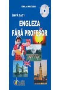 Neculai E. Invatati Engleza fara profesor cu CD. Curs practic