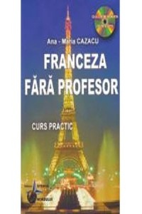 Cazacun A-M. Invatati Franceza fara profesor cu CD. Curs practic