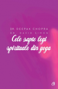 Chopra D. Cele sapte legi spirituale din Yoga
