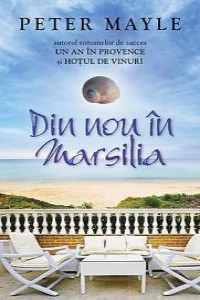 Mayle P. Din nou in Marsilia