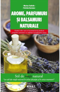 Tadiello M. Arome, parfumuri si balsamuri naturale. Stil de viata natural
