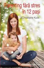 Kutik C. Parenting fara stres in 12 pasi