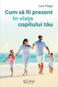 Page L. Cum sa fii prezent in viata copilului tau
