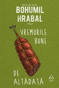 Hrabal B. Vremirile bune de altadata (Serie de autor)