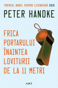 Handke P. Frica portarului inaintea loviturii de la 11 metri
