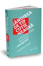 Syed M. Gandirea de tip cutie neagra. Cum ia nastere inovatia din esecuri