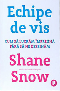Snow S. Echipe de vis. um sa lucram impreuna fara sa ne dezbinam
