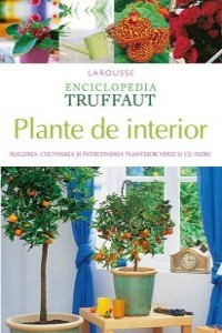 Plante de interior. Alegerea...Enciclopedia Truffaut