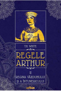 White T. 2. Regele Arthur. Regina vazduhului si a intunericului