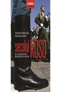Fedorovski V. Secolul Rosu de la revolutia bolsevica la Putin