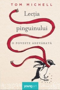 T. Michell Lectia pinguinului. O poveste adevarata (young)