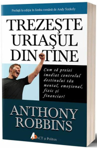 Robbins A. Trezeste uriasul din tine. Cum sa preiei imediat controlul