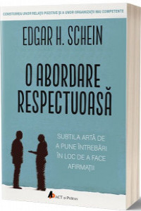 Schein E. O abordare respectuoasa. Subtila arta