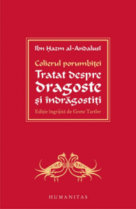 Ibn Hazm al Andalust Colierul porumbitei. Tratat despre dragoste si indragostiti