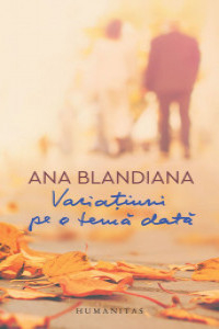 Blandiana A. Variatiuni pe o tema data
