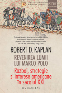 Kaplan R. Revenirea lumii lui Marco polo. Razboi, strategie