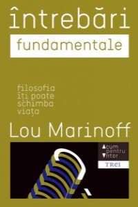 Lou Marinof Intrebari fundamentale (Acum pentru viitor)
