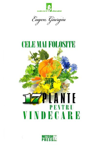 Giurgiu E. Cele mai folosite 17 plante pentru vindecare