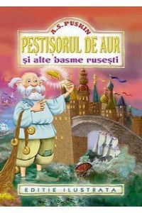Puskin A. Pestisorul de aur si alte basme rusesti