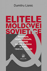Lisnic D. Elitele Moldovei sovietice. Recrutare, retele informale, identitati
