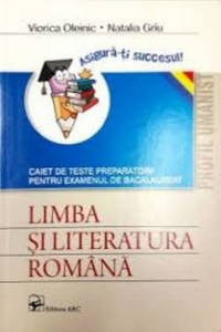 Oleinic V., Griu N. BAC Limba si literatura romana. Caiet de teste preparatorii. Profil umanist Asigura-ti succesul