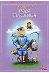 Creanga I. Ivan Turbinca Turbinca cu povesti