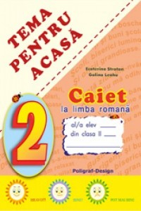 Stratan E. Cl.2. Tema pentru acasa. Caiet la limba romana