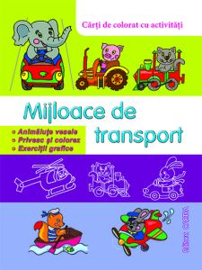 Mijloace de transport. Carti de colorat cu activitati
