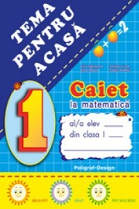Tighineanu L Cl.1. Caietul elevului. Tema pentru acasa. Caietul elevului la Matematica/463