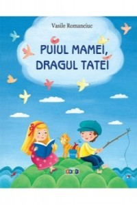 Romanciuc V. Puiul mamei, dragul tatei