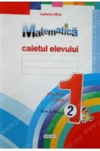 Ursu L. Cl.1. Semestrul 2. Matematica. Caietul elevului