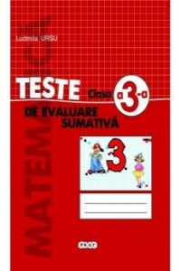 Ursu L. Cl.3. Matematica. Teste de evaluarea sumativa
