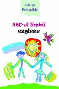 Bujor A., Papuc E. ABC-ul limbii engleze Colectia Piciul poliglot