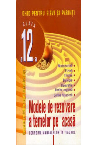 Cl. 12.Modele de rezolvare a temelor pe acasa.Ghid